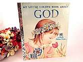    Little Golden Book About GOD - Picture Story Book for Children.   
   Baby, Toddler, Preschool Golden Book Collectible.    
   Written by Jane Werner Watson.   
   Illustrated by artist Eloise Wilkin.