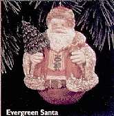 Evergreen Santa. Special Edition Ornament * Evergreen Santa * Handcrafted * 3" W x 3 11/16" H * Artist: Joyce Lyle